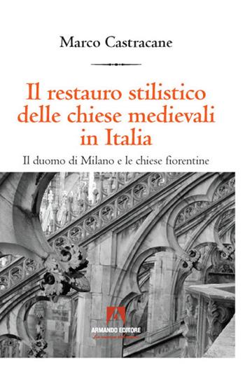 Il restauro stilistico delle chiese medievali in Italia - Marco Castracane - Libro Armando Editore 2021, Intersezioni | Libraccio.it