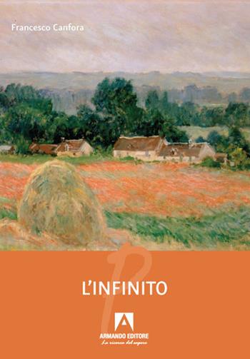 L' infinito - Francesco Canfora - Libro Armando Editore 2021, Poesia | Libraccio.it