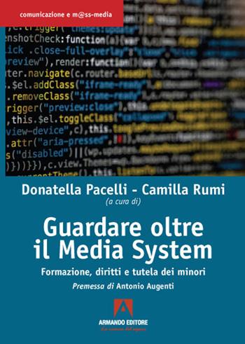 Guardare oltre il media system. Formazione, diritti e tutela dei minori - Rùmi - Libro Armando Editore 2021, Comunicazione e mass media | Libraccio.it