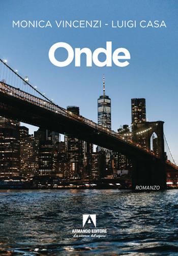 Onde - Monica Vincenzi, Luigi Casa - Libro Armando Editore 2021, Narrare | Libraccio.it