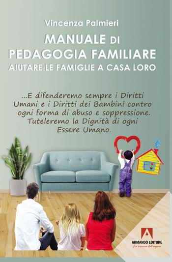 Manuale di pedagogia familiare. Aiutare le famiglie a casa loro - Vincenza Palmieri - Libro Armando Editore 2022, Politiche sociali e dintorni | Libraccio.it