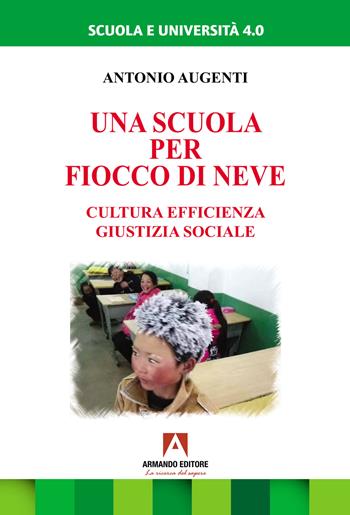 Una scuola per Fiocco di neve. Cultura efficienza giustizia sociale - Antonio Augenti - Libro Armando Editore 2022, Scuola e università 4.0 | Libraccio.it