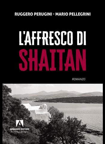 L' affresco di Shaitan - Ruggero Perugini, Mario Pellegrini - Libro Armando Editore 2022, Narrare | Libraccio.it