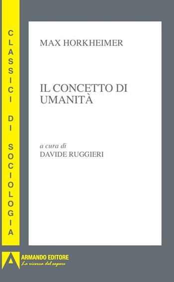 Il concetto di umanità - Max Horkheimer - Libro Armando Editore 2022, Classici di sociologia | Libraccio.it