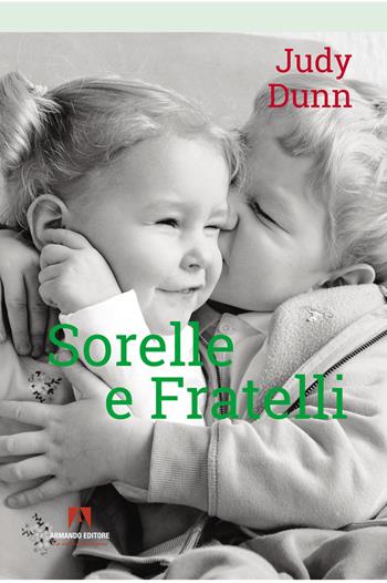 Sorelle e fratelli - Judy Dunn - Libro Armando Editore 2022, Bambini e genitori | Libraccio.it