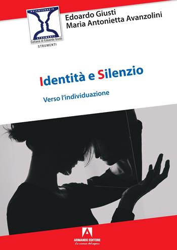 Identità e silenzio - Edoardo Giusti, Maria Antonietta Avanzolini - Libro Armando Editore 2022, Strumenti | Libraccio.it