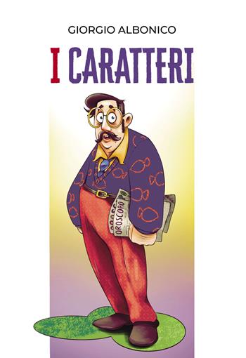 I caratteri - Giorgio Albonico - Libro Armando Editore 2022, Narrare | Libraccio.it