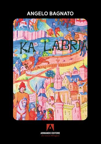 Kalabria - Angelo Bagnato - Libro Armando Editore 2022, Narrare | Libraccio.it