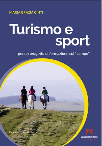 Turismo e sport per un progetto di formazione sul «campo» - Maria Grazia Cinti - Libro Armando Editore 2022 | Libraccio.it