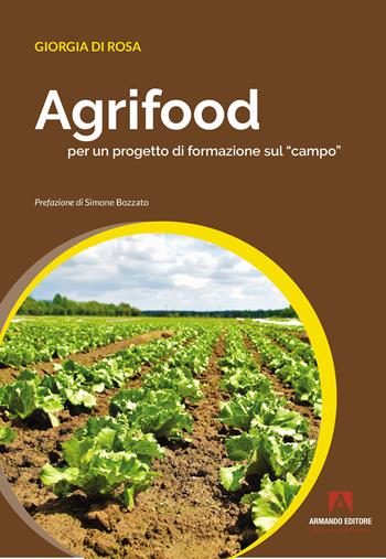 Agrifood per un progetto di formazione sul «campo» - Giorgia Di Rosa - Libro Armando Editore 2022 | Libraccio.it