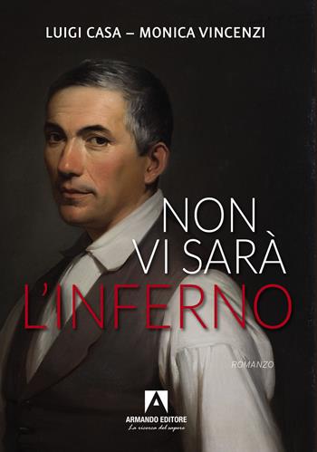 Non vi sarà l'inferno - Luigi Casa, Monica Vincenzi - Libro Armando Editore 2022, Narrare | Libraccio.it