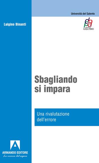 Sbagliando s'impara. Una rivalutazione dell'errore - Luigino Binanti - Libro Armando Editore 2022, Il sicomoro | Libraccio.it