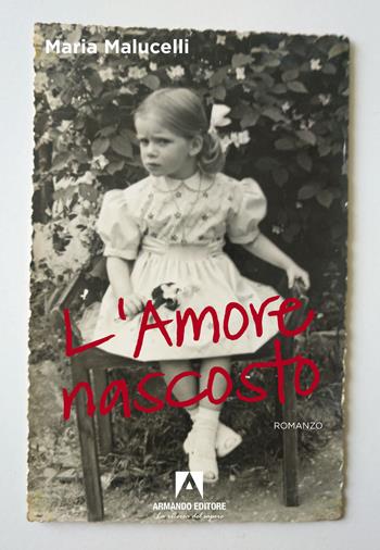 L' amore nascosto - Maria Malucelli - Libro Armando Editore 2022, Narrare | Libraccio.it