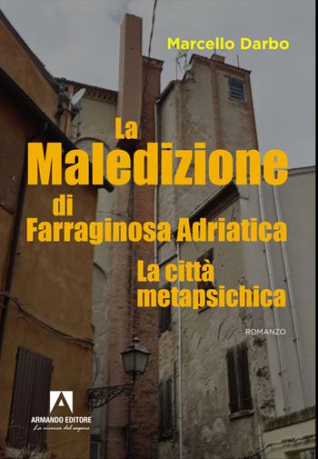 La maledizione di Farraginosa Adriatica - Marcello Darbo - Libro Armando Editore 2022, Narrare | Libraccio.it
