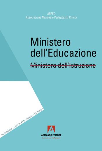 Ministero dell'educazione  - Libro Armando Editore 2022, Pedagogia clinica-pedagogista clinico | Libraccio.it