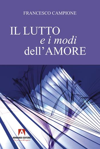Il lutto e i modi dell'amore - Francesco Campione - Libro Armando Editore 2022, Ri-vivere | Libraccio.it