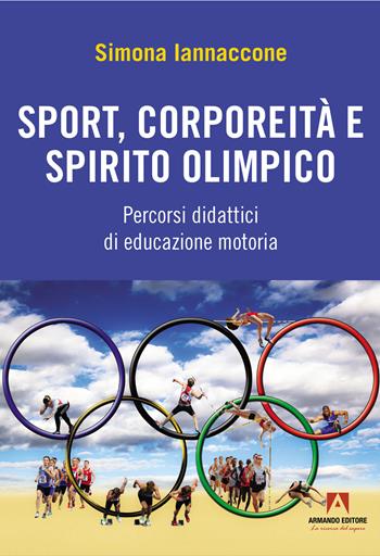 Sport, corporeità e spirito olimpico - Simona Iannaccone - Libro Armando Editore 2023, Racconti di sport | Libraccio.it