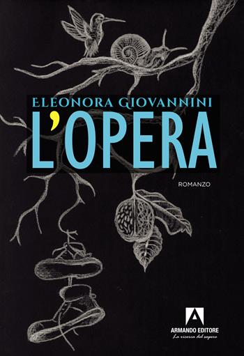 L' opera - Eleonora Giovannini - Libro Armando Editore 2022, Narrare | Libraccio.it