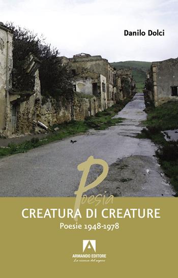 Creatura di creature. Poesie 1948-1978 - Danilo Dolci - Libro Armando Editore 2022, Poesia | Libraccio.it