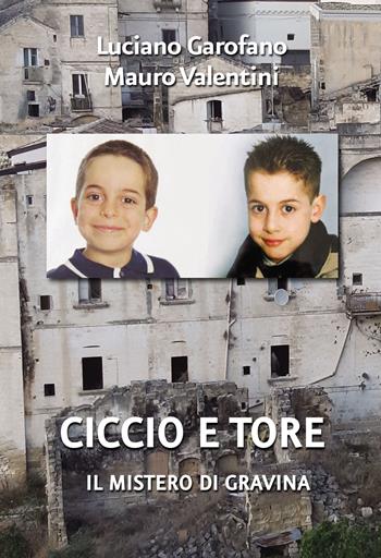 Ciccio e Tore. Il mistero di Gravina - Luciano Garofano, Mauro Valentini - Libro Armando Editore 2022, Dentro le storie | Libraccio.it