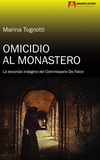 Omicidio al monastero. La seconda indagine del Commissario De Falco - Marina Tognotti - Libro Armando Editore 2023, Narrare | Libraccio.it