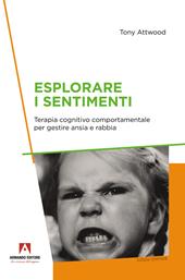 Esplorare i sentimenti. Terapia cognitivo comportamentale per gestire ansia e rabbia