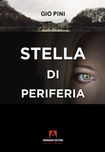 Stella di periferia - Gio Pini - Libro Armando Editore 2023, Narrare | Libraccio.it