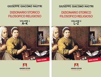 Dizionario storico filosofico religioso. Vol. 2 - Giuseppe Giacomo Nastri - Libro Armando Editore 2023, Scaffale aperto/Filosofia | Libraccio.it