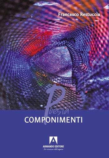 Componimenti - Francesco Restuccia - Libro Armando Editore 2023, Poesia | Libraccio.it