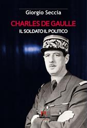 Charles de Gaulle. Il soldato il politico