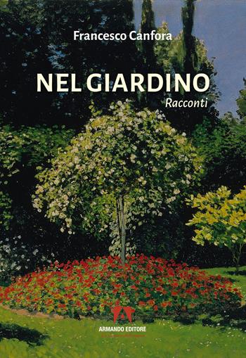 Nel giardino - Francesco Canfora - Libro Armando Editore 2023, Narrare | Libraccio.it