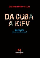 Da Cuba a Kiev. Questa volta chi salverà il mondo?