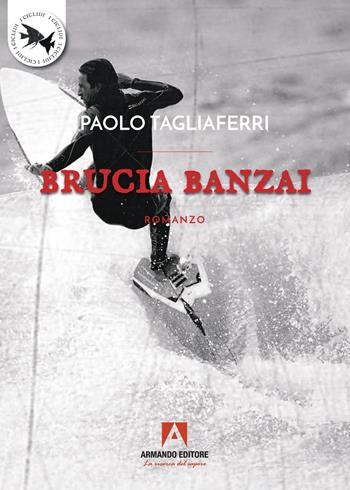 Brucia banzai - Paolo Tagliaferri - Libro Armando Editore 2023, I Ciclidi | Libraccio.it