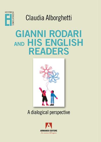 Gianni Rodari and his English readers. A dialogical perspective - Claudia Alborghetti - Libro Armando Editore 2023, Historia Educationis | Libraccio.it