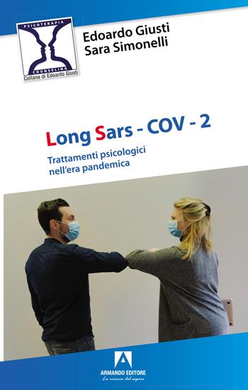 Long SARS-Cov-2. Trattamenti psicologici nell’era pandemica - Edoardo Giusti, Sara Simonelli - Libro Armando Editore 2023, Psicoterapia & counseling | Libraccio.it