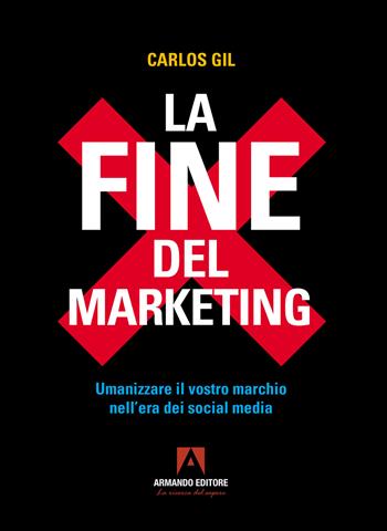 La fine del marketing. Umanizzare il vostro marchio nell'era dei social media - Carlos Gil - Libro Armando Editore 2023, Policy | Libraccio.it