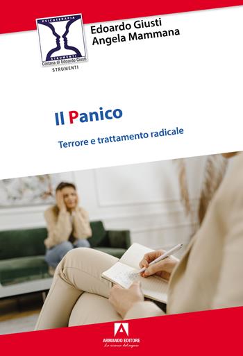 Il panico: terrore e trattamento radicale - Edoardo Giusti, Angela Mammana - Libro Armando Editore 2023, Psicoterapia & counseling | Libraccio.it