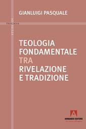 Teologia fondamentale tra rivelazione e tradizione