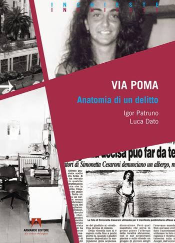 Via Poma: Anatomia di un delitto - Igor Patruno, Luca Dato - Libro Armando Editore 2023, Inchieste | Libraccio.it