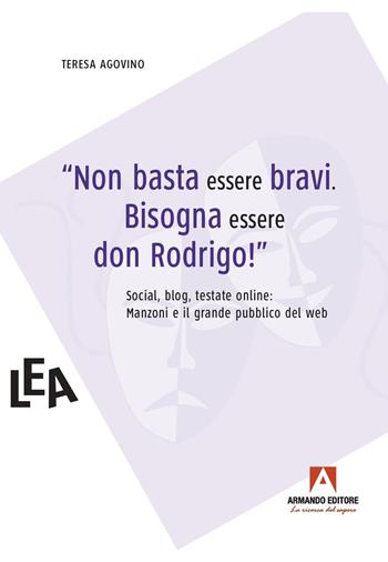 Non basta essere bravi. Bisogna essere don Rodrigo - Teresa Agovino - Libro Armando Editore 2023, LeA. Letteratura e altre arti | Libraccio.it