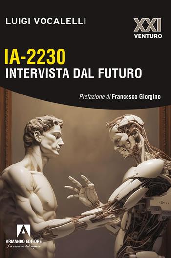 IA-2230 intervista dal futuro - Luigi Vocalelli - Libro Armando Editore 2023 | Libraccio.it