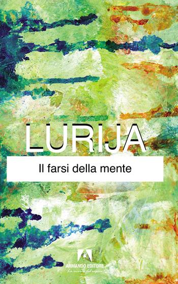Il farsi della mente - Aleksandr R. Lurija - Libro Armando Editore 2023, Classici | Libraccio.it