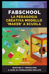 Fabschool. La pedagogia creativa modello «Maker» a scuola