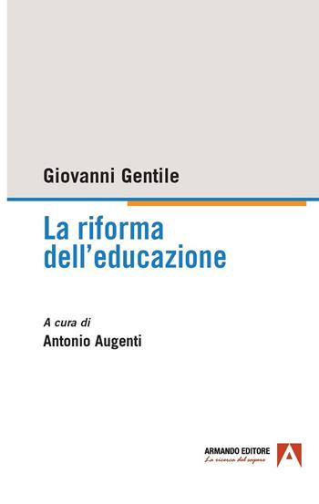 La riforma dell'educazione - Giovanni Gentile - Libro Armando Editore 2023 | Libraccio.it