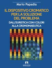 Il dispositivo cromatico per la soluzione del problema. Dall'euristica con i colori alla cromomaieutica