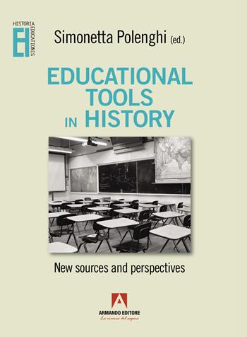 Educational tools in history. New sources and perspectives - Simonetta Polenghi - Libro Armando Editore 2024, Historia Educationis | Libraccio.it