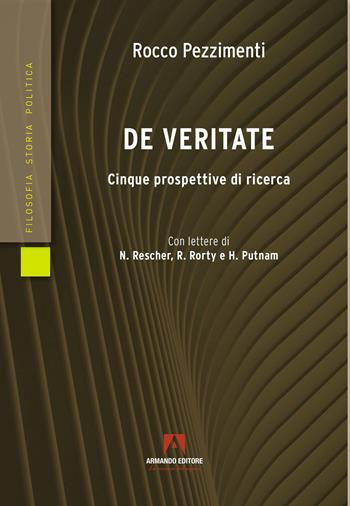 De veritate. Cinque prospettive di ricerca - Rocco Pezzimenti - Libro Armando Editore 2023, Filosofia storia e politica | Libraccio.it