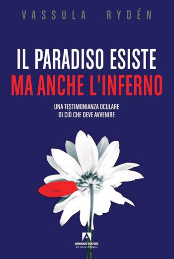 Il Paradiso esiste ma anche l'Inferno. Una testimonianza oculare di ciò che deve avvenire - Vassula Rydén - Libro Armando Editore 2023, Scaffale aperto | Libraccio.it