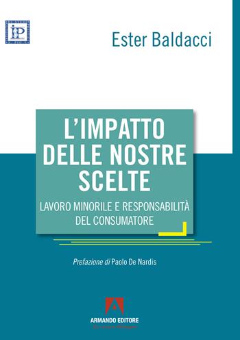 L'impatto delle nostre scelte - Ester Baldacci - Libro Armando Editore 2023, Società e comunità | Libraccio.it