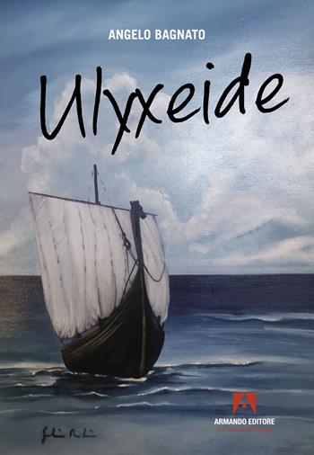 Ulyxeide - Angelo Bagnato - Libro Armando Editore 2024, Scaffale aperto | Libraccio.it